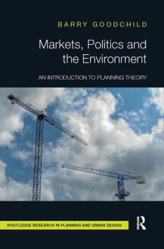 Paperback Markets, Politics and the Environment: An Introduction to Planning Theory Book