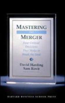 Hardcover Mastering the Merger: Four Critical Decisions That Make or Break the Deal Book