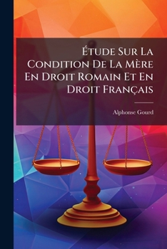 Paperback Étude Sur La Condition De La Mère En Droit Romain Et En Droit Français [French] Book