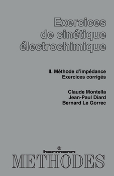 Paperback Exercices de cinétique électrochimique, Volume 2: Méthode d'impédance: exercices corrigés [French] Book