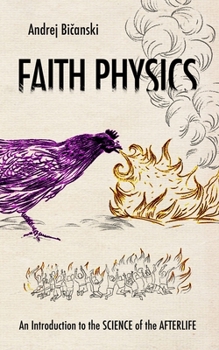 Paperback Faith Physics: An Introduction to the Science of the Afterlife Book
