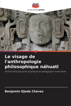 Paperback Le visage de l'anthropologie philosophique náhuatl [French] Book