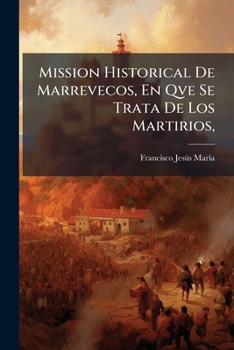 Paperback Mission Historical De Marrevecos, En Qve Se Trata De Los Martirios, Book