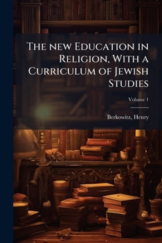 Paperback The new Education in Religion, With a Curriculum of Jewish Studies Book