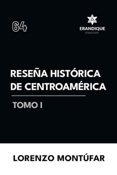 Reseña Histórica de Centroamérica Tomo I (Spanish Edition)