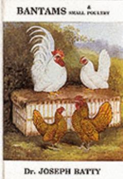 Hardcover Bantams and Small Poultry (International Poultry Library) Book