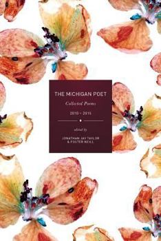 Paperback The Michigan Poet: Collected Poems 2010-2015 Book