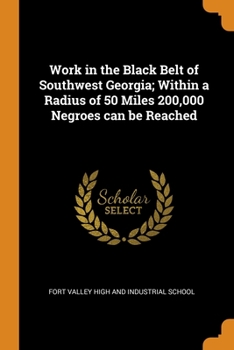 Work in the Black Belt of Southwest Georgia; Within a Radius of 50 Miles 200,000 Negroes can be Reached