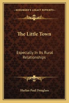 Paperback The Little Town: Especially In Its Rural Relationships Book