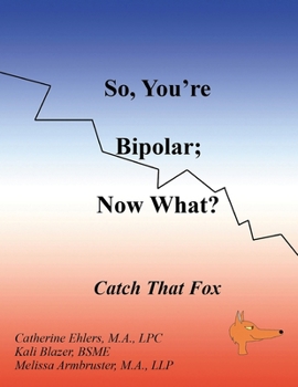 So, You're Bipolar; Now What?: Catch That Fox