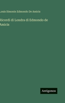 Ricordi di Londra di Edmondo de Amicis (Italian Edition)