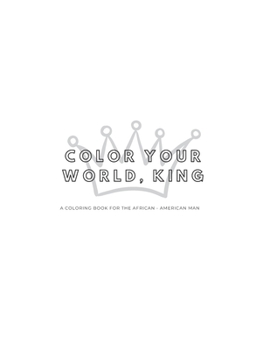 Paperback Color Your World King - A Coloring Book For the African-American Man Book