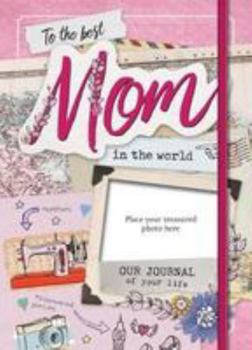 Hardcover The Best Mom in the World: Our Life Journal Book