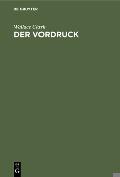 Hardcover Der Vordruck: Anleitung Zum Entwurf Und Zur Zeit-, Kraft- Und Geldsparenden Verwendung Im Betrieb [German] Book