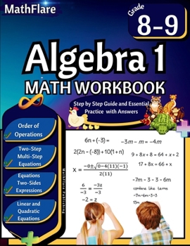 Algebra 1 Workbook 8th and 9th Grade: Grade 8-9 Algebra 1 Workbook, Standard Linear Equations, Quadratic Equations, Order of Operations, Two-Step, ... Simplify Expressions (Mathflare Workbooks)