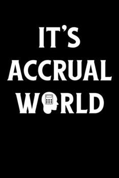 It's Accrual World: It's Accrual World Funny Accounting Pun CPA Accountants Blank Composition Notebook for Journaling & Writing (120 Lined Pages, 6" x 9")