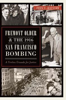 Paperback Fremont Older and the 1916 San Francisco Bombing:: A Tireless Crusade for Justice Book