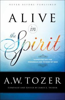 Alive in the Spirit: Experiencing the Presence and Power of God