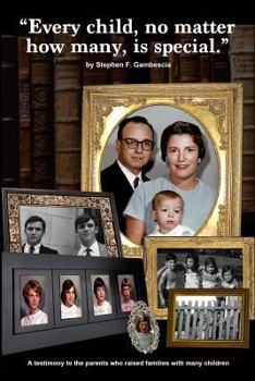 Paperback "Every child, no matter how many, is special.": A testimony to the parents who raised families with many children Book