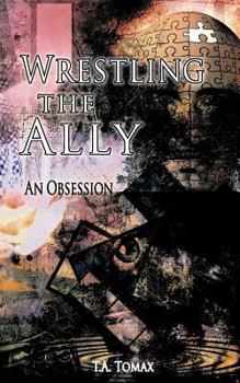 Paperback Wrestling the Ally: An Obsession Book