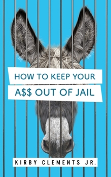 Paperback How to Keep Your A$$ Out of Jail Book