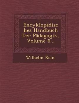 Encyklop�disches Handbuch Der P�dagogik, Volume 6...