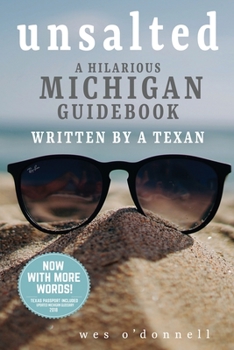 Paperback Unsalted: A Hilarious Michigan Guidebook Written by a Texan Book