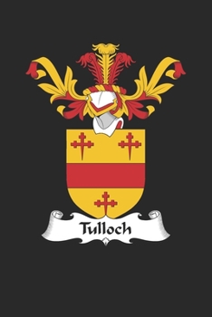 Paperback Tulloch: Tulloch Coat of Arms and Family Crest Notebook Journal (6 x 9 - 100 pages) Book