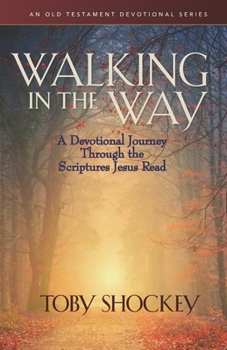 Paperback Walking in the Way: A Devotional Journey Through the Scriptures Jesus Read Book