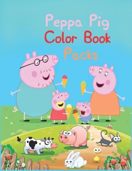Peppa Pig Color Book Packs: Peppa Pig Color Book Packs, Peppa Pig Coloring Book, Peppa Pig Coloring Books For Kids Ages 2-4. 25 Pages - 8.5" x 11"
