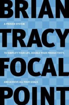 Hardcover Focal Point: A Proven System to Simplify Your Life, Double Your Productivity, and Achieve All Your Goals Book