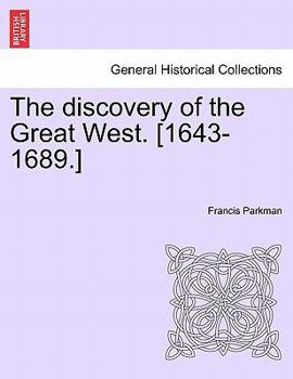 The discovery of the Great West. [1643-1689.]