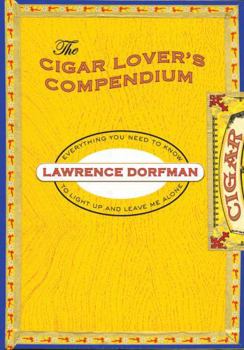 Hardcover Cigar Lover's Compendium: Everything You Need to Light Up and Leave Me Alone Book