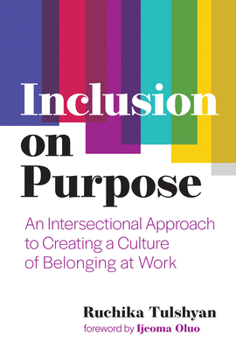 Hardcover Inclusion on Purpose: An Intersectional Approach to Creating a Culture of Belonging at Work Book