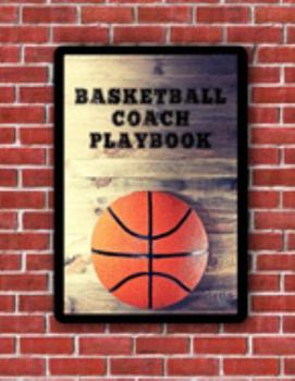 Paperback Basketball Coach Playbook: Blank Basketball Court Templates, Player Roster, Record Statistics, Game Schedule, Notebook Journal Book