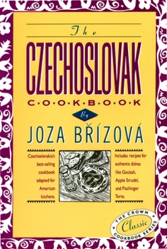 Hardcover The Czechoslovak Cookbook: Czechoslovakia's Best-Selling Cookbook Adapted for American Kitchens. Includes Recipes for Authentic Dishes Like Goula Book