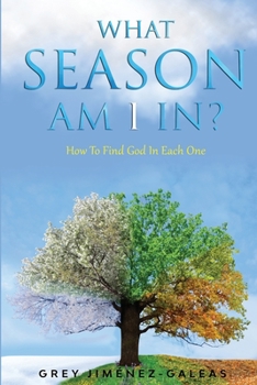 Paperback What Season Am I In?: How To Find God In Each One Book