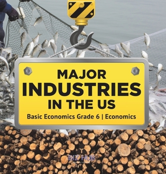 Hardcover Major Industries in the US Basic Economics Grade 6 Economics Book