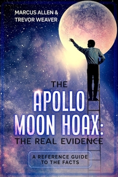 Paperback The Apollo Moon Hoax: The Real Evidence: A Reference Guide to the Facts Book