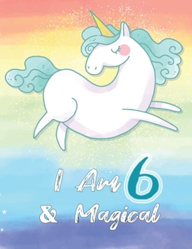 Paperback I am 6 & Magical: Unicorn Journal Happy Birthday 6 Years Old - Journal for kids - 6 Year Old Christmas birthday gift for Girls Book