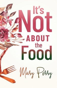 Paperback It's Not About the Food Book