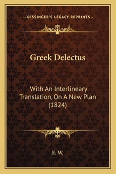 Paperback Greek Delectus: With An Interlineary Translation, On A New Plan (1824) [Greek] Book