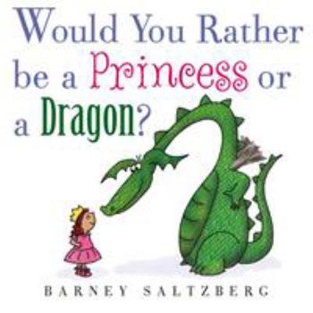 Hardcover Would You Rather Be a Princess or a Dragon? Book