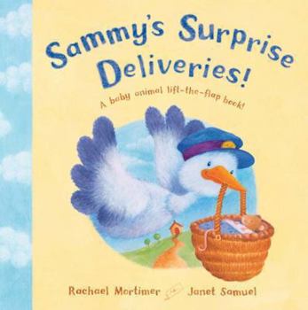 Hardcover Sammy's Surprise Deliveries: A Baby Animal Lift-the-Flap Book! Book