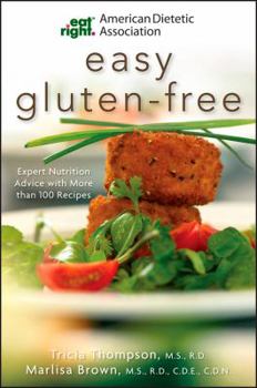 Paperback Academy of Nutrition and Dietetics Easy Gluten-Free: Expert Nutrition Advice with More Than 100 Recipes Book