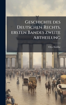 Hardcover Geschichte des Deutschen Rechts, ersten Bandes zweite Abtheilung [German] Book