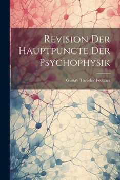 Paperback Revision Der Hauptpuncte Der Psychophysik [German] Book