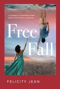 Paperback Free Fall: Memoir, a Powerful Alzheimer's Story about Love, Faith & Survival Book