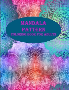 Paperback Mandala pattern coloring book for adults: 50 unique designs of mandala pattern, a stress relieve and mind relaxation coloring book