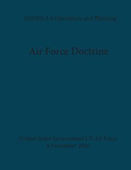 Paperback Air Force Doctrine ANNEX 3-0 Operations and Planning 4 November 2016 Book